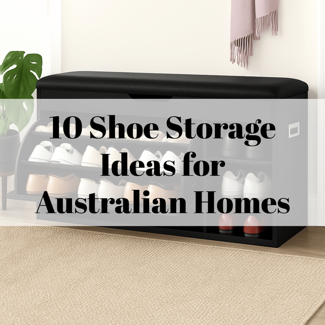 10 Shoe Storage Ideas for Australian Homes: Simple Ways to Reduce Clutter - Direct On Sale