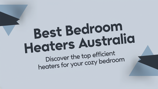 Best Bedroom Heaters in Australia: Silent, Safe Overnight Warmth